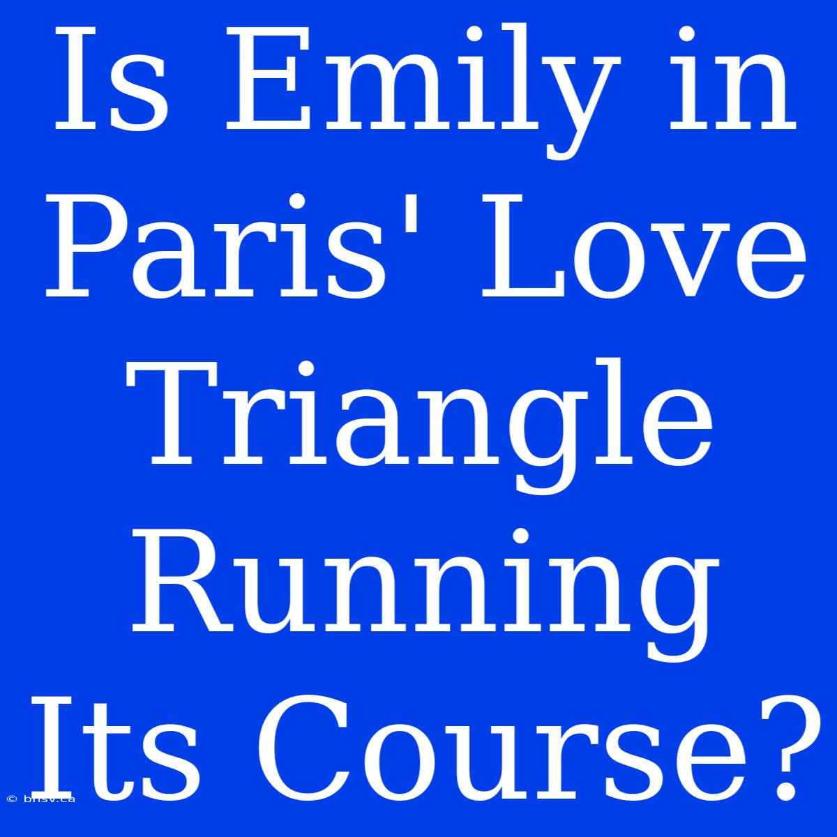 Is Emily In Paris' Love Triangle Running Its Course?