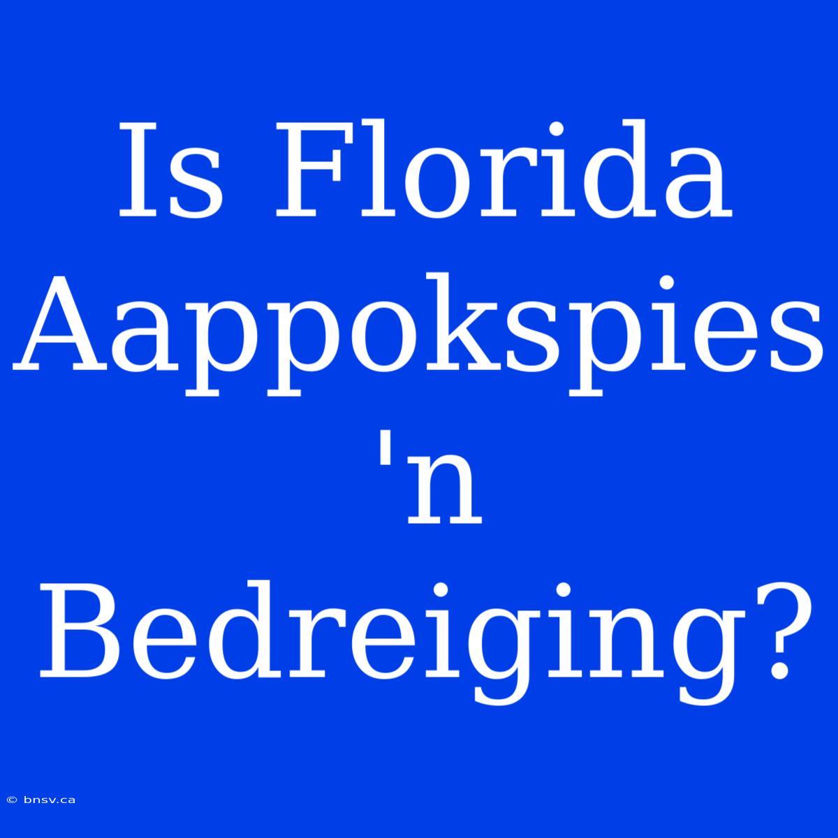 Is Florida Aappokspies 'n Bedreiging?