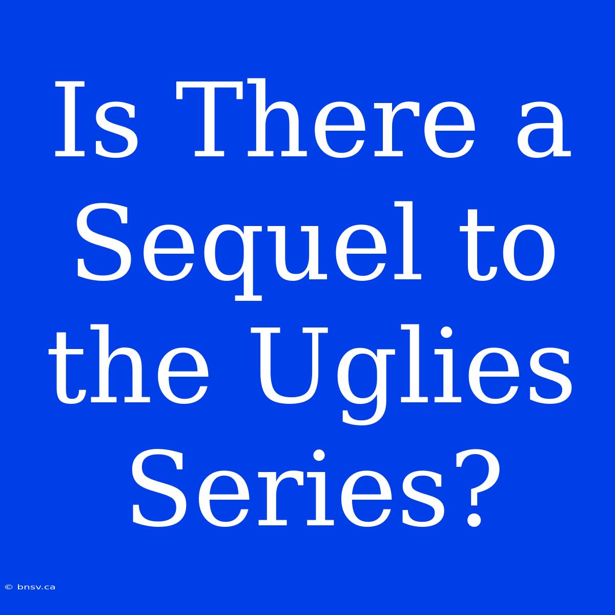 Is There A Sequel To The Uglies Series?