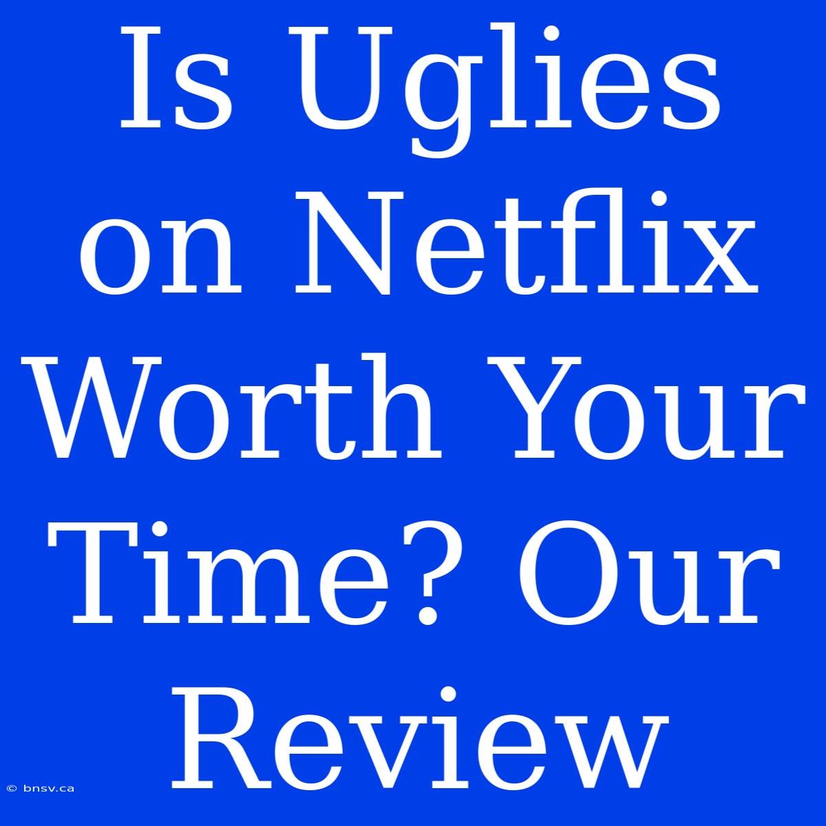 Is Uglies On Netflix Worth Your Time? Our Review