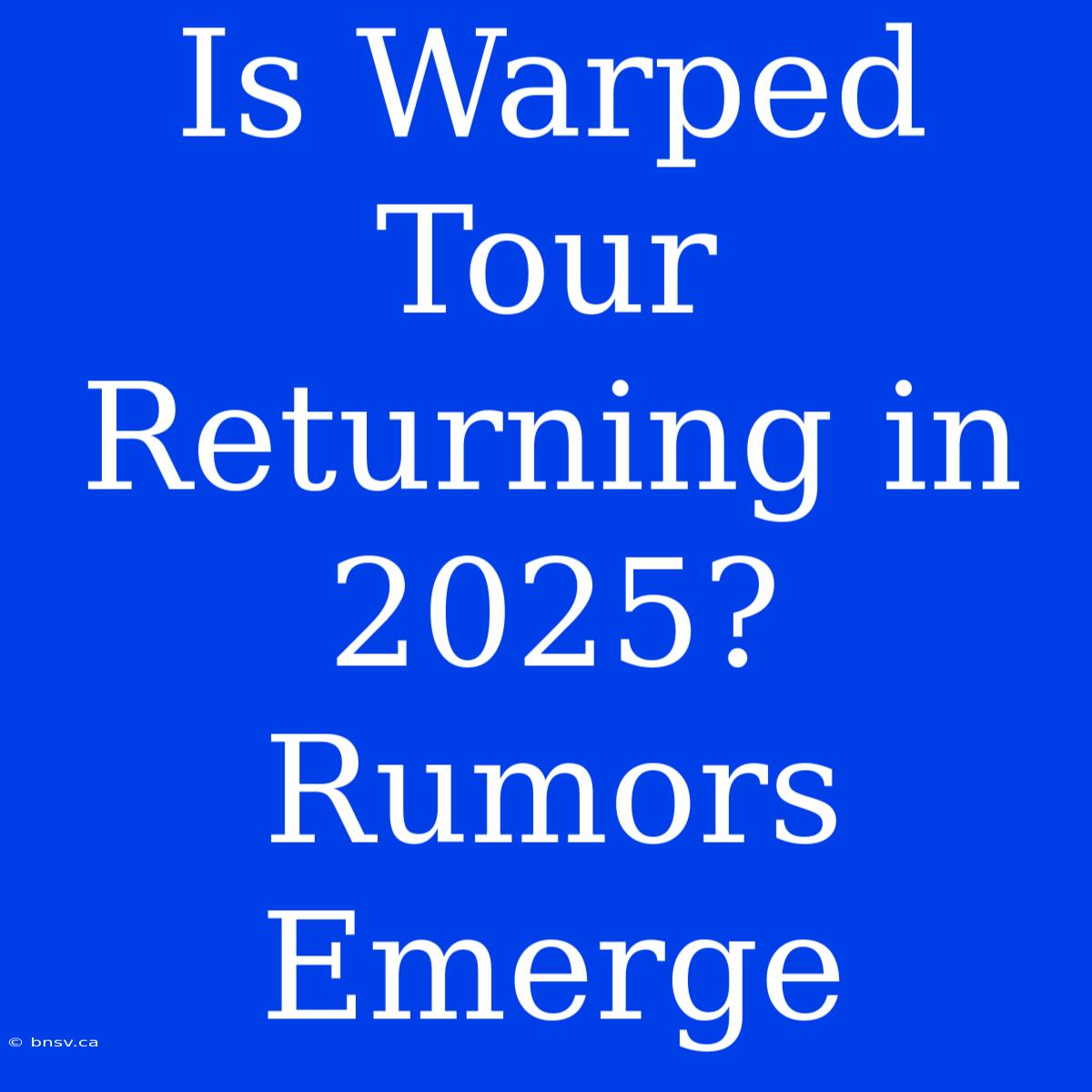 Is Warped Tour Returning In 2025? Rumors Emerge