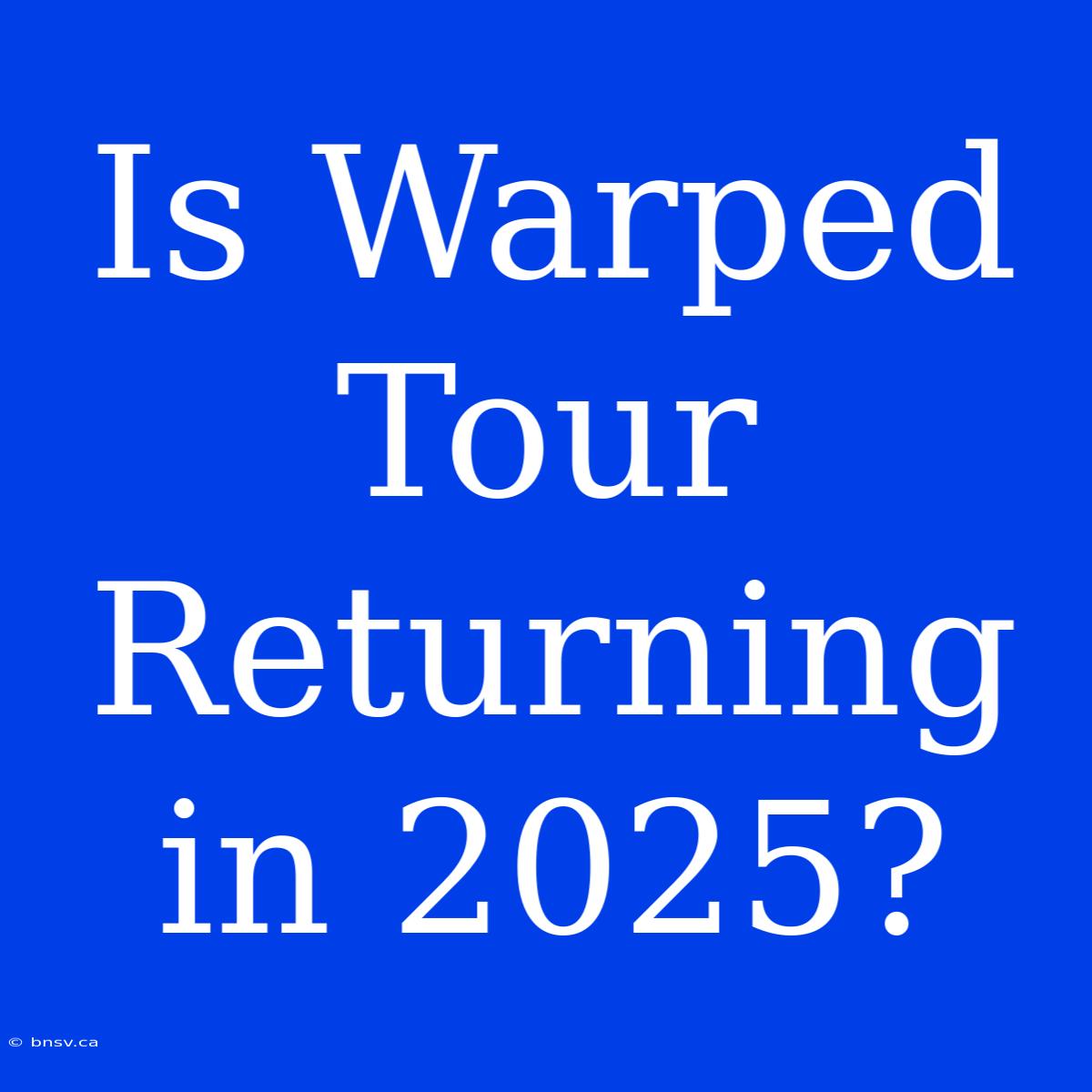 Is Warped Tour Returning In 2025?