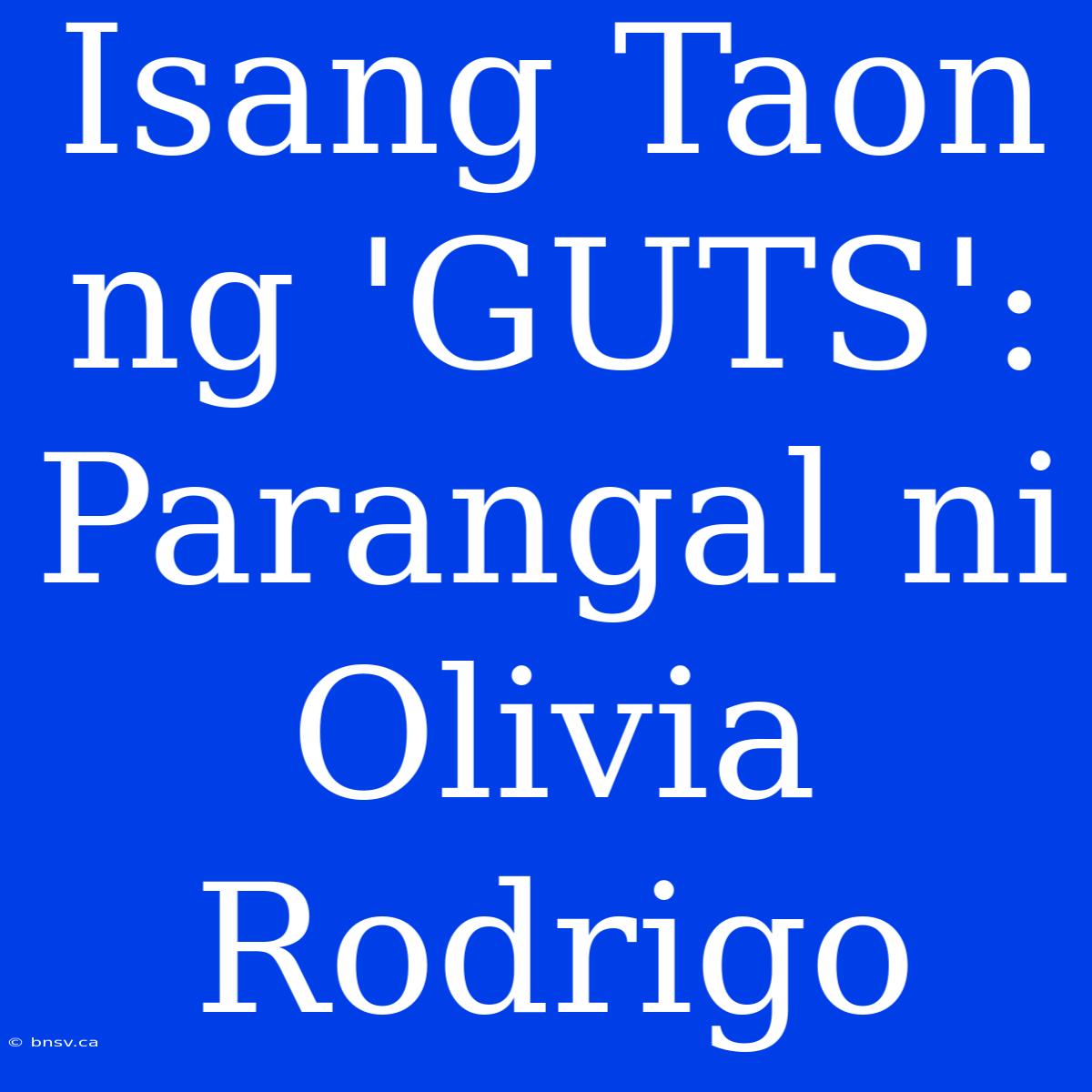 Isang Taon Ng 'GUTS': Parangal Ni Olivia Rodrigo