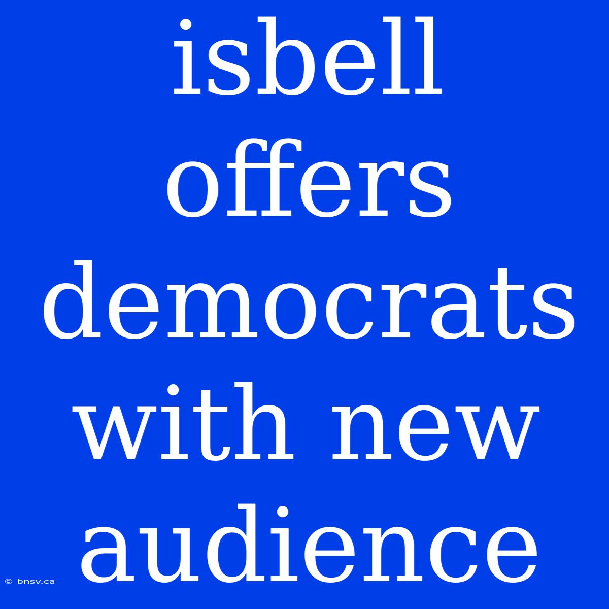 Isbell Offers Democrats With New Audience