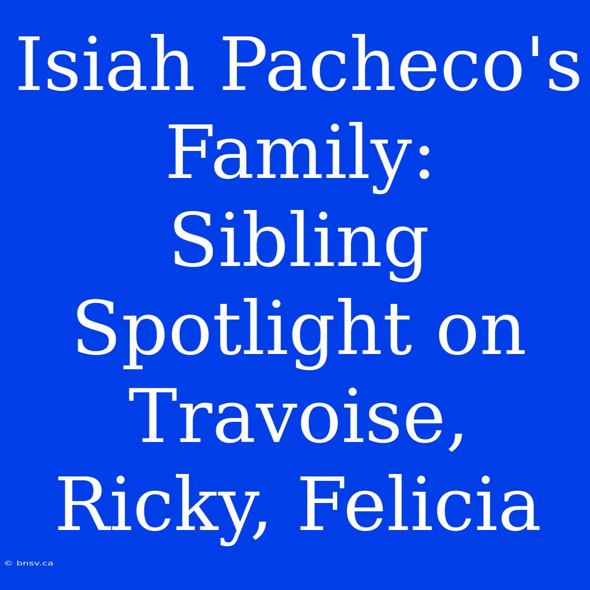 Isiah Pacheco's Family:  Sibling Spotlight On Travoise, Ricky, Felicia