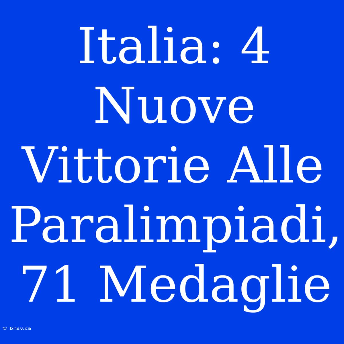 Italia: 4 Nuove Vittorie Alle Paralimpiadi, 71 Medaglie