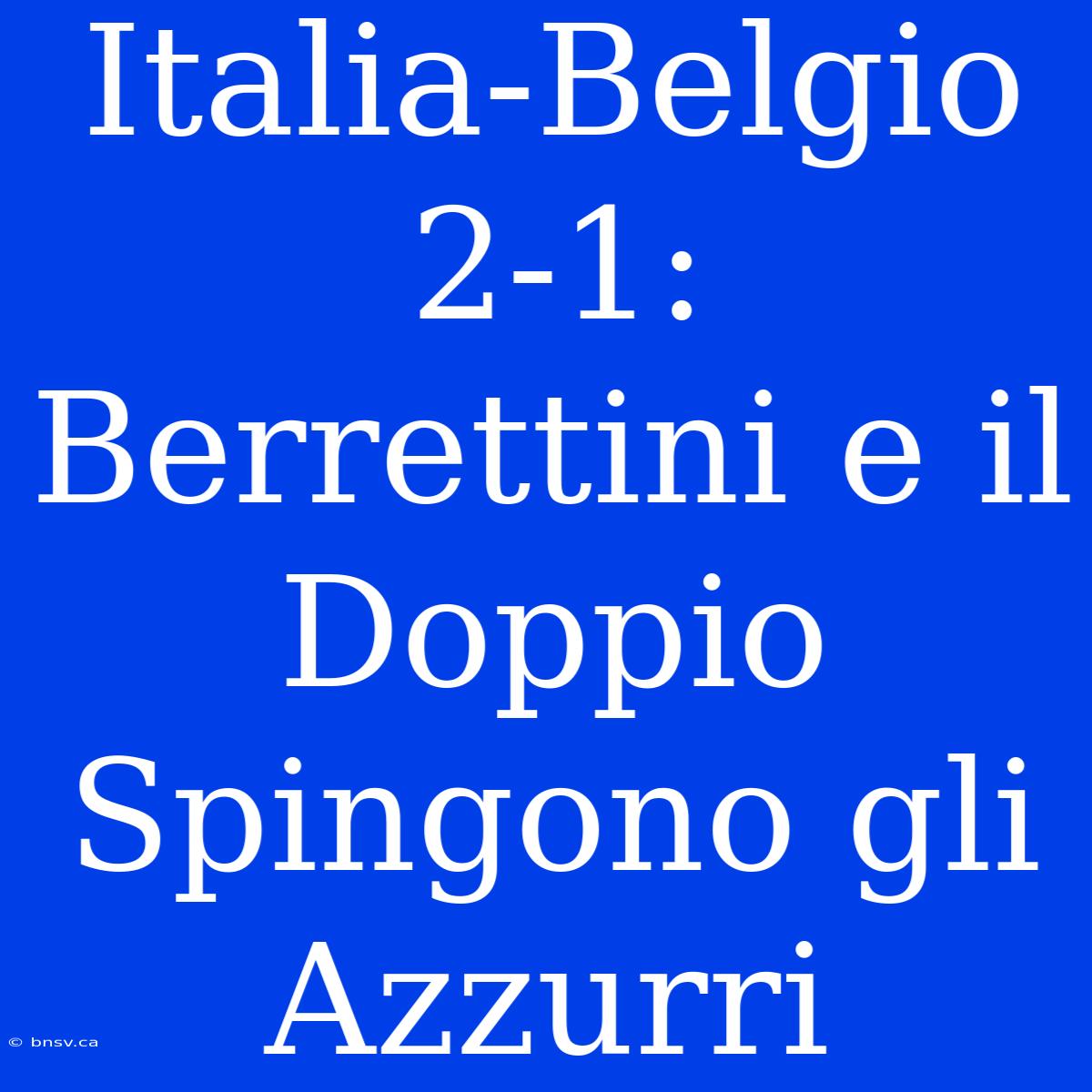 Italia-Belgio 2-1: Berrettini E Il Doppio Spingono Gli Azzurri