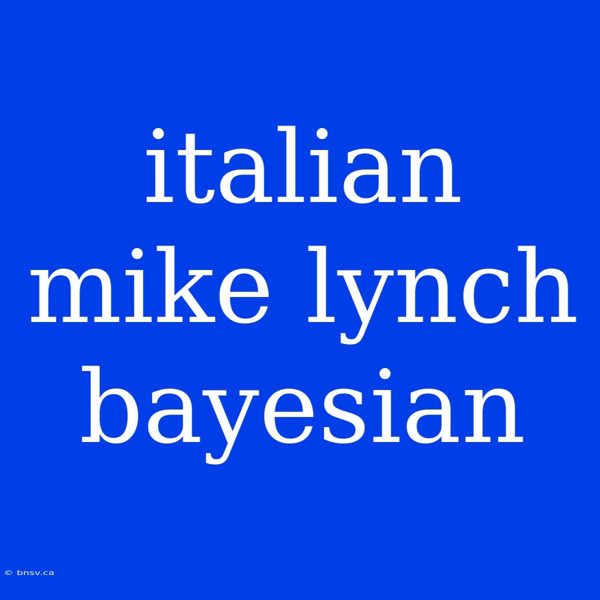 Italian Mike Lynch Bayesian