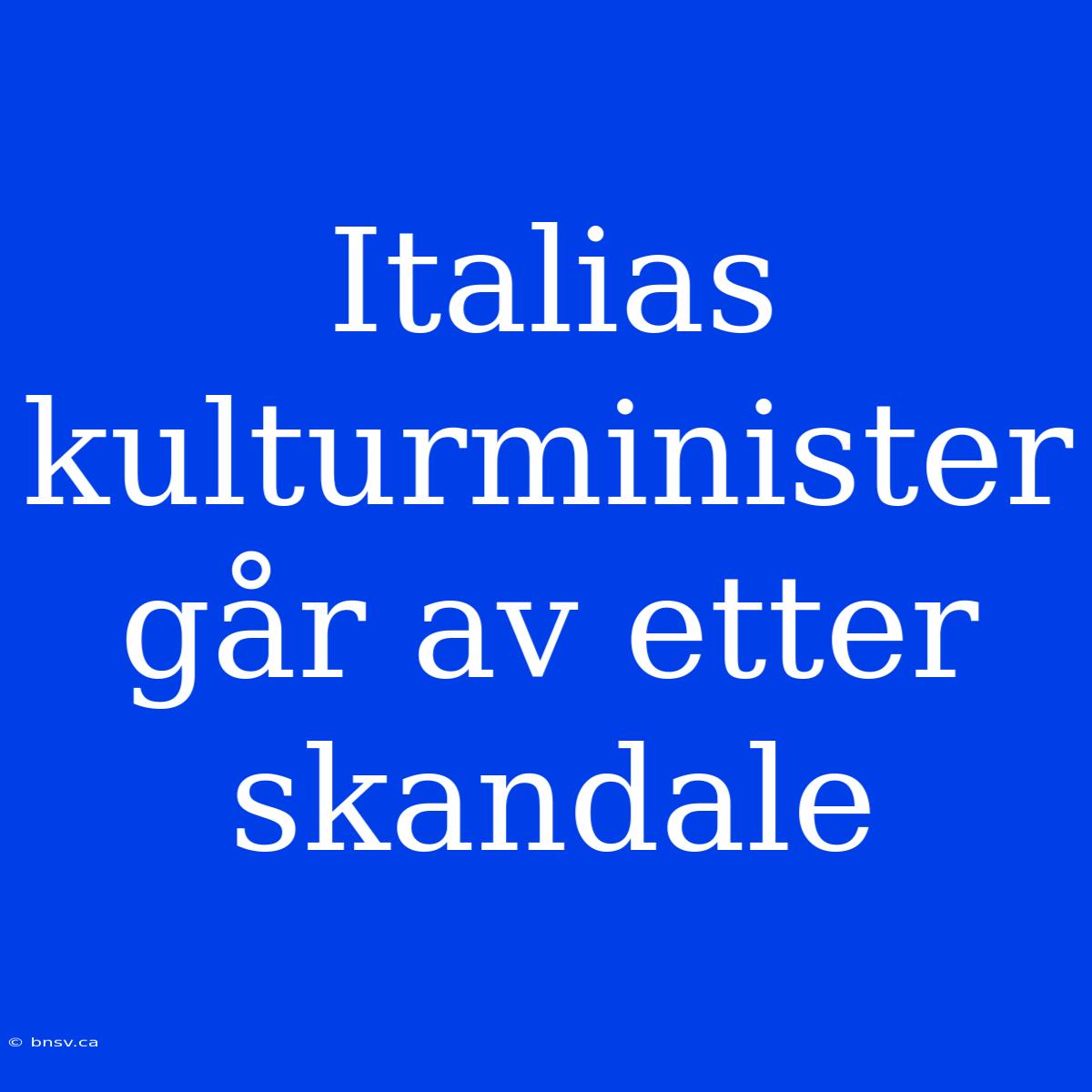 Italias Kulturminister Går Av Etter Skandale