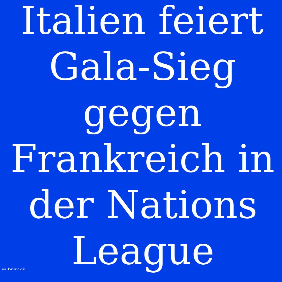 Italien Feiert Gala-Sieg Gegen Frankreich In Der Nations League