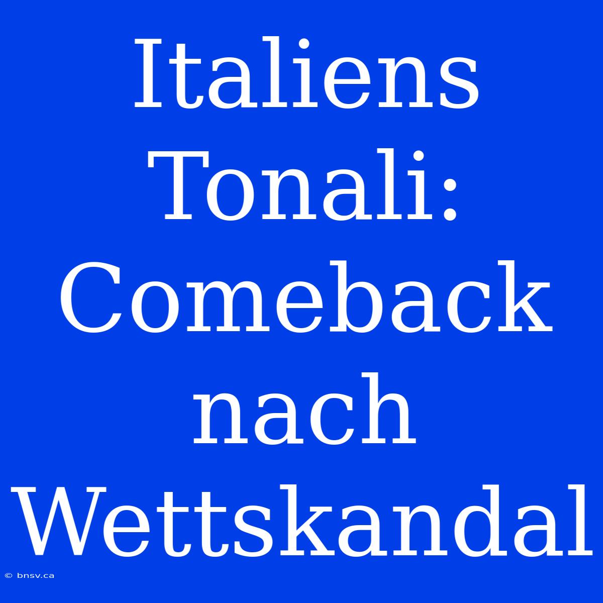 Italiens Tonali: Comeback Nach Wettskandal