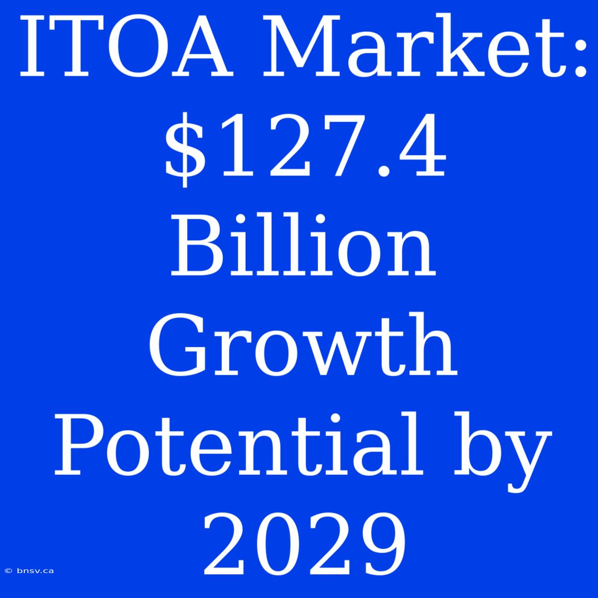 ITOA Market: $127.4 Billion Growth Potential By 2029