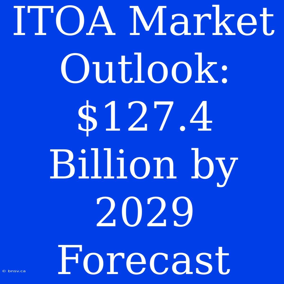 ITOA Market Outlook: $127.4 Billion By 2029 Forecast