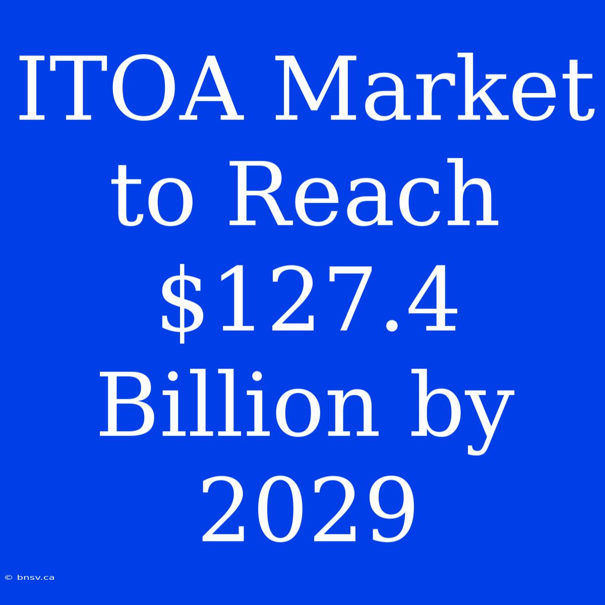 ITOA Market To Reach $127.4 Billion By 2029