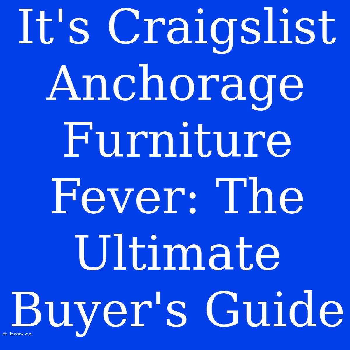 It's Craigslist Anchorage Furniture Fever: The Ultimate Buyer's Guide