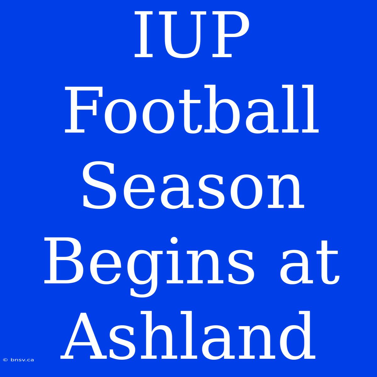 IUP Football Season Begins At Ashland