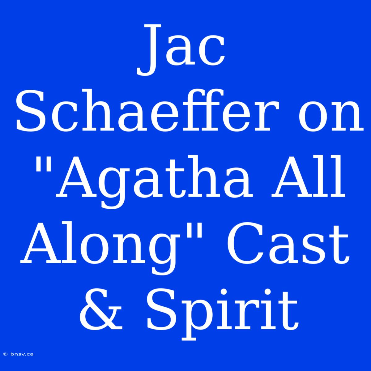 Jac Schaeffer On 