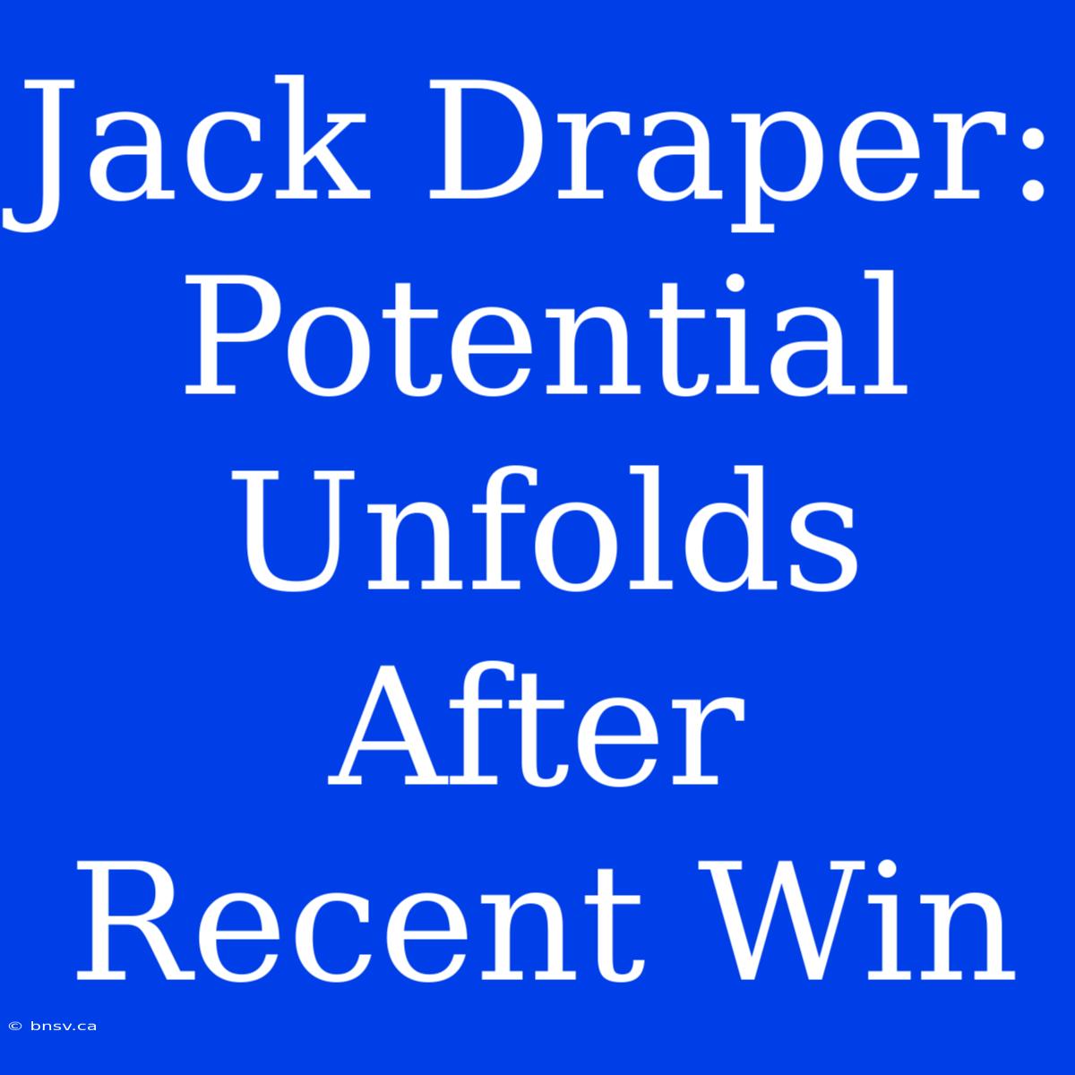 Jack Draper: Potential Unfolds After Recent Win