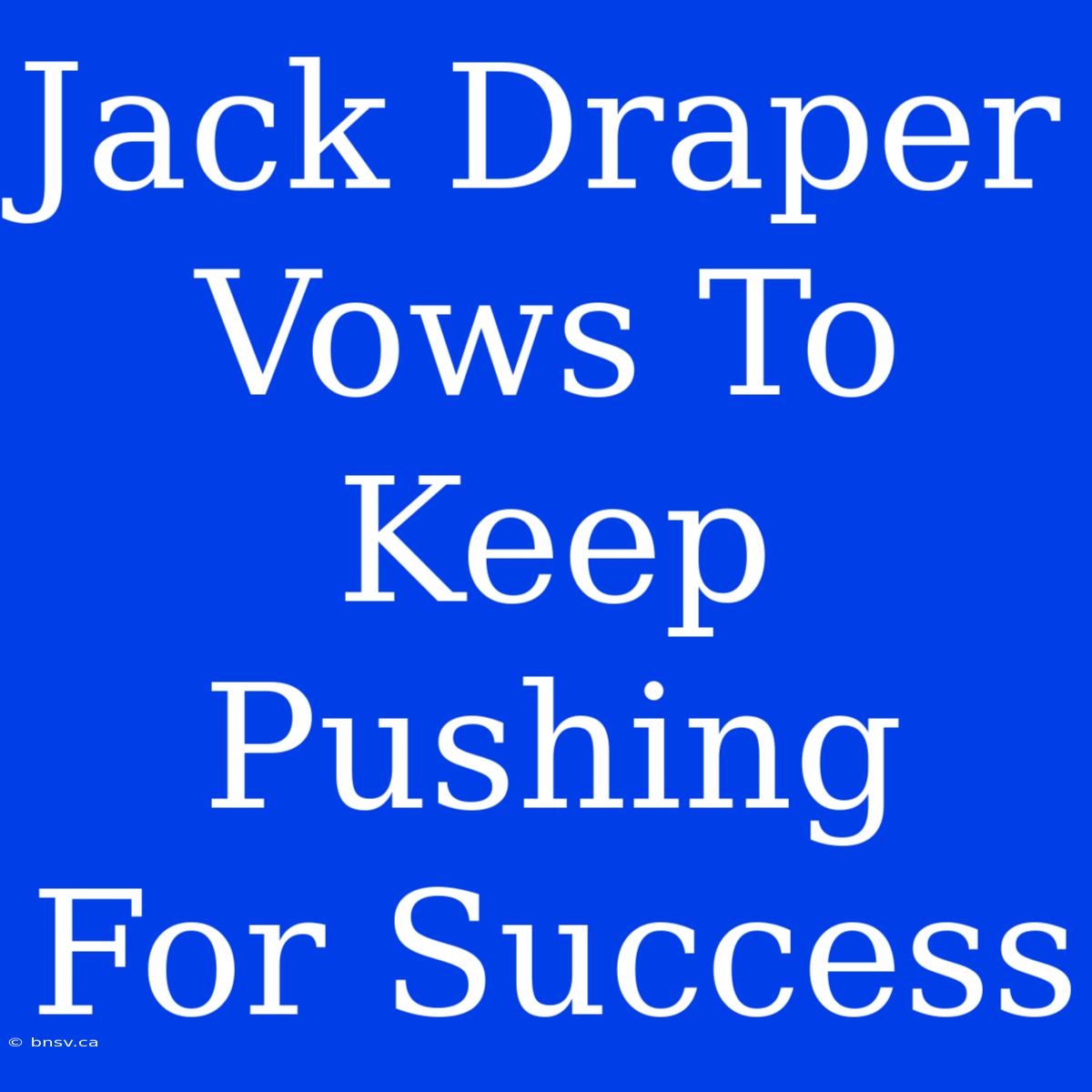 Jack Draper Vows To Keep Pushing For Success