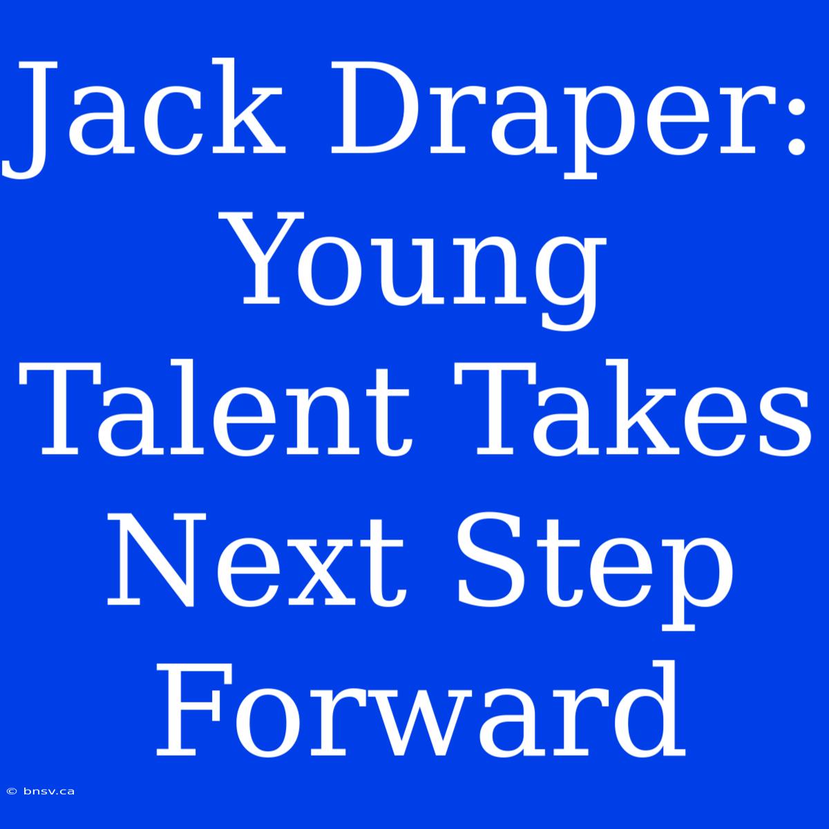 Jack Draper:  Young Talent Takes Next Step Forward