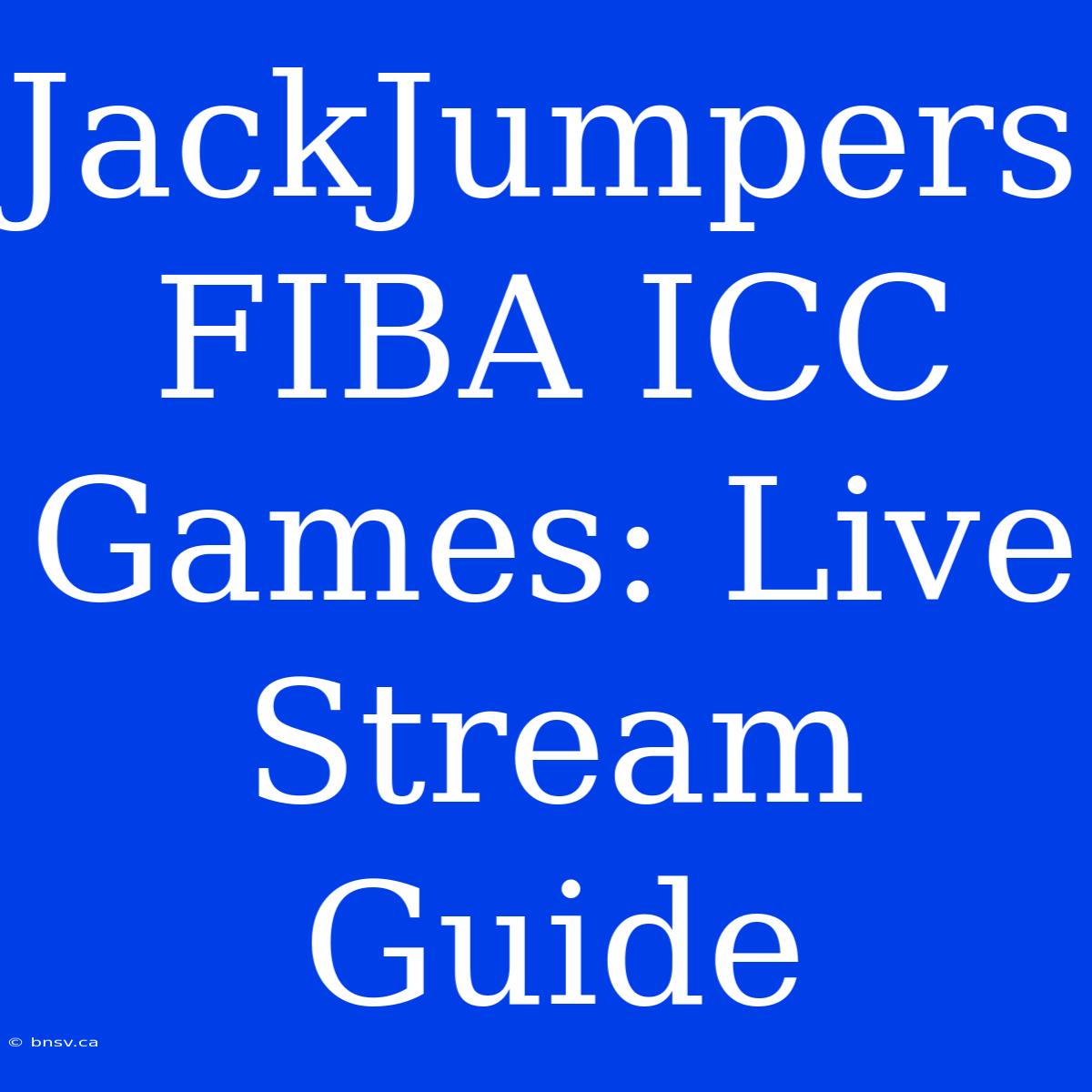 JackJumpers FIBA ICC Games: Live Stream Guide