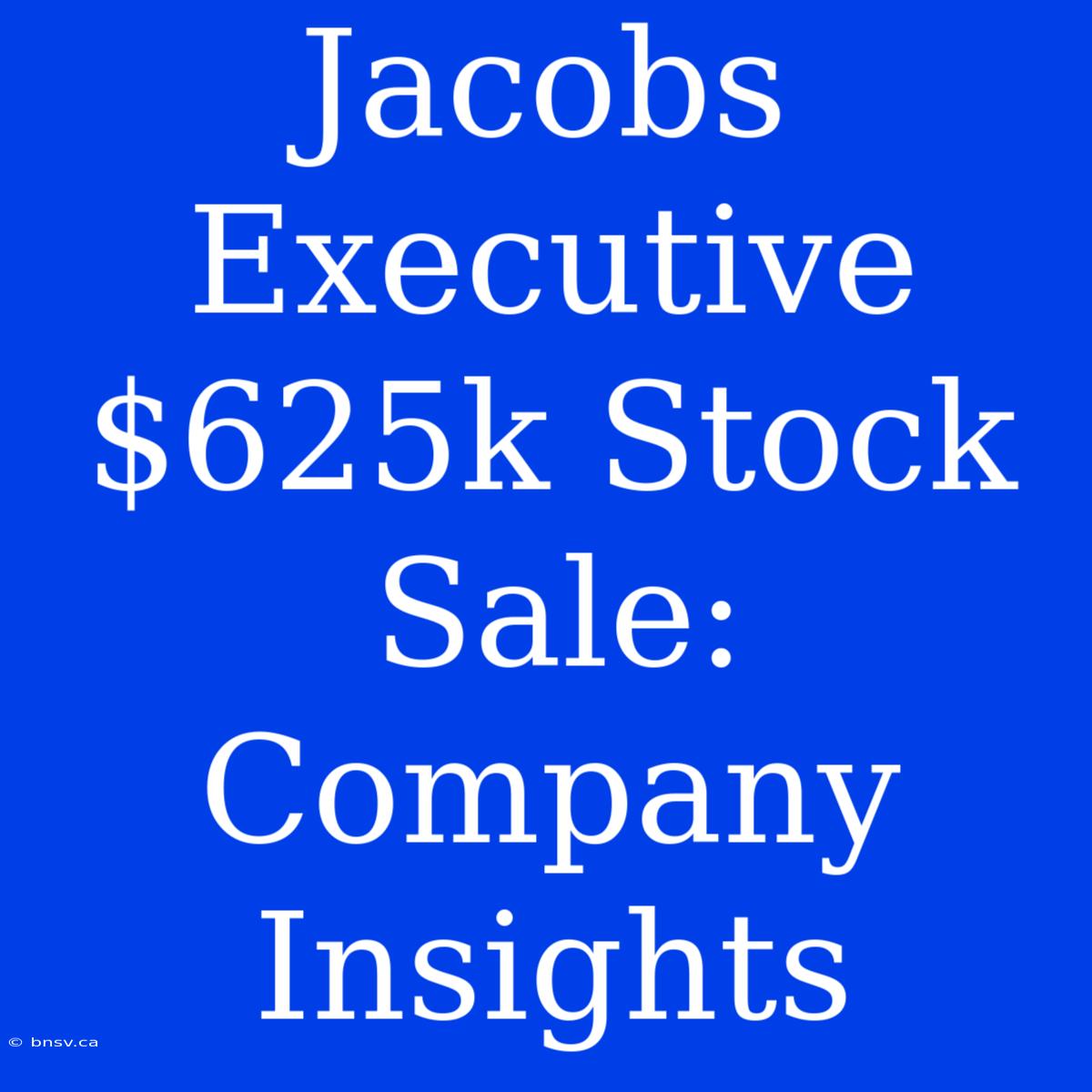 Jacobs Executive $625k Stock Sale: Company Insights