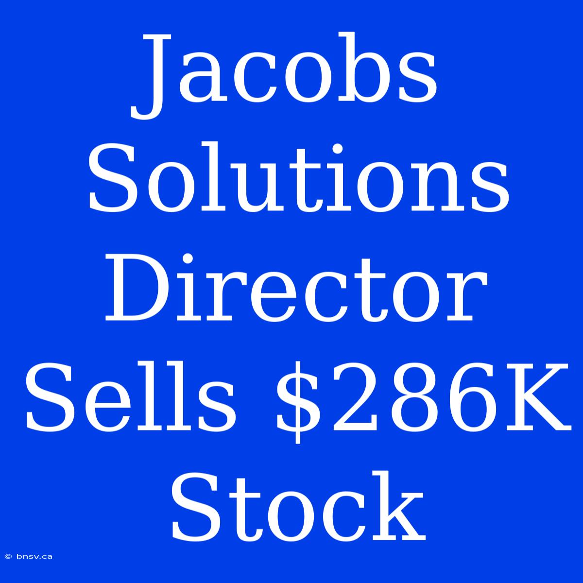 Jacobs Solutions Director Sells $286K Stock