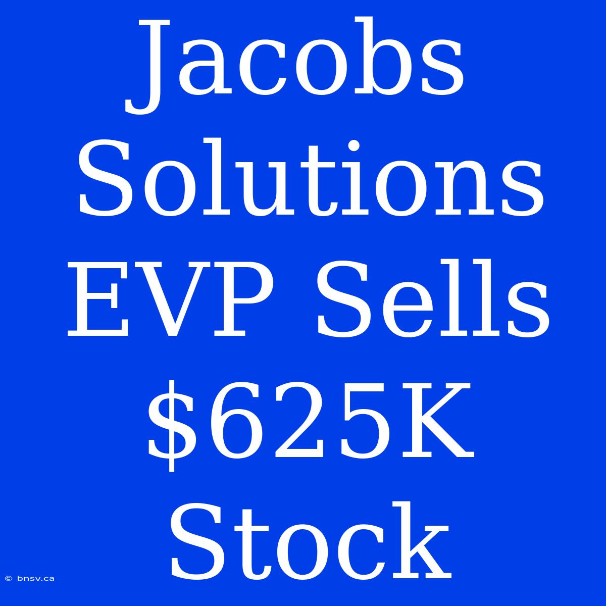 Jacobs Solutions EVP Sells $625K Stock