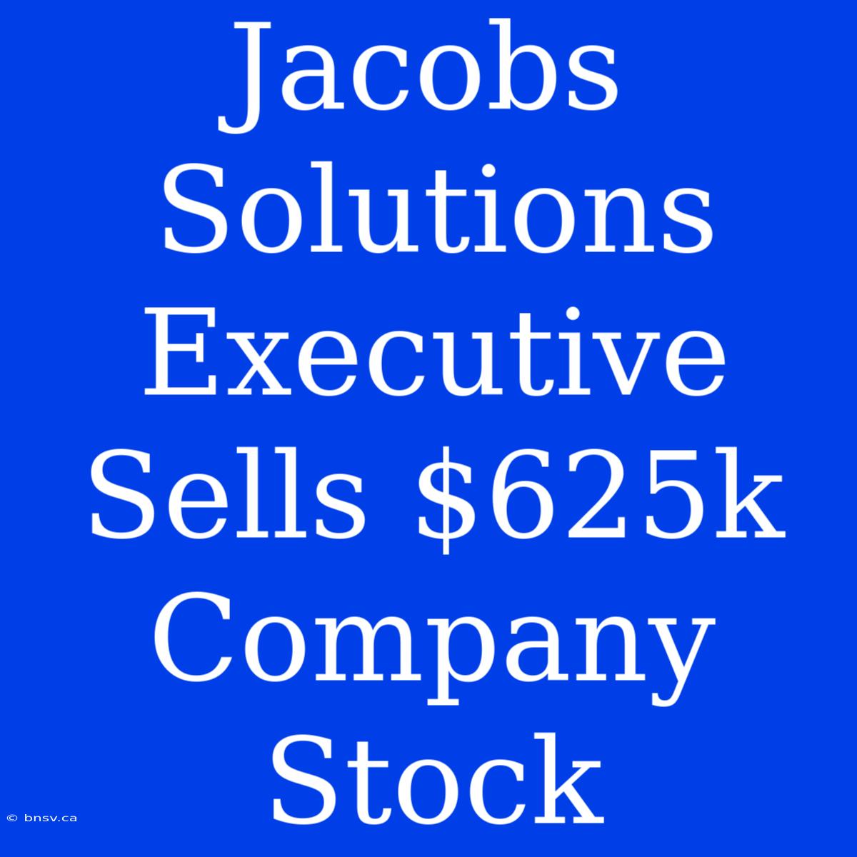 Jacobs Solutions Executive Sells $625k Company Stock