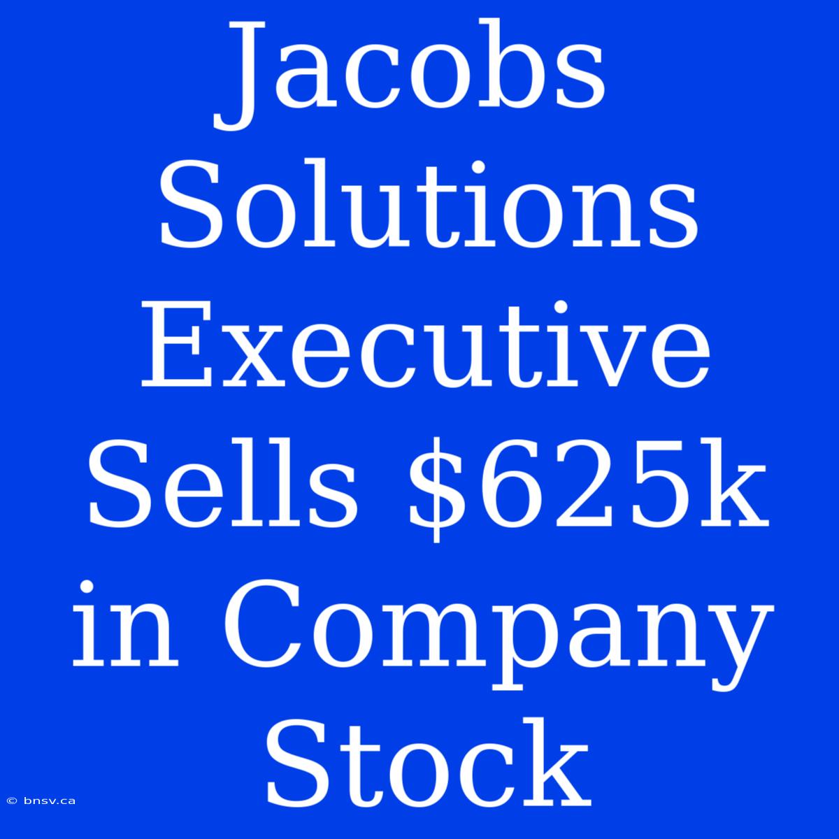 Jacobs Solutions Executive Sells $625k In Company Stock