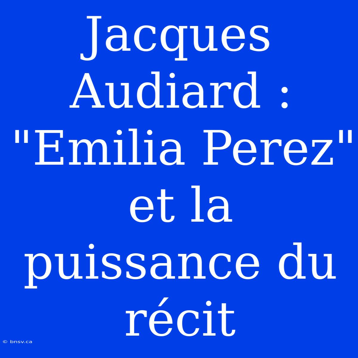 Jacques Audiard : 