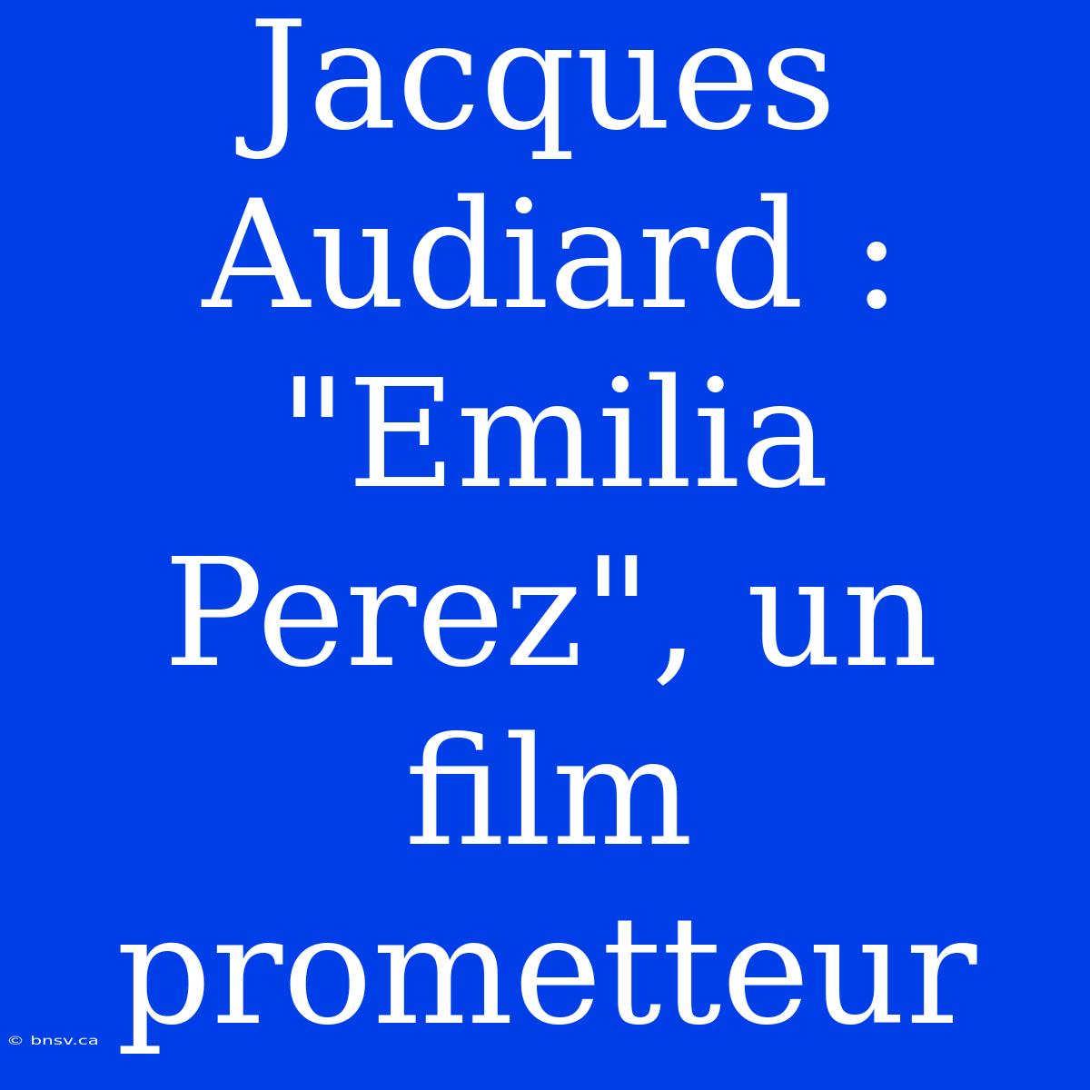 Jacques Audiard : 