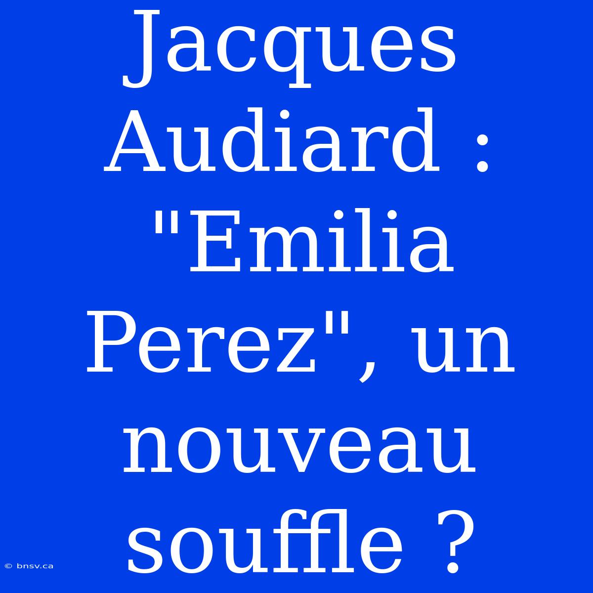 Jacques Audiard : 