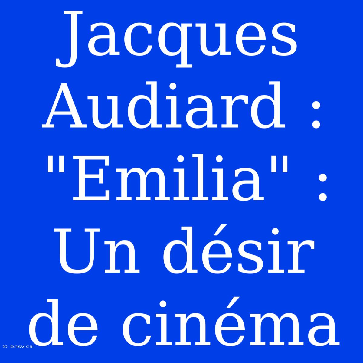 Jacques Audiard : 