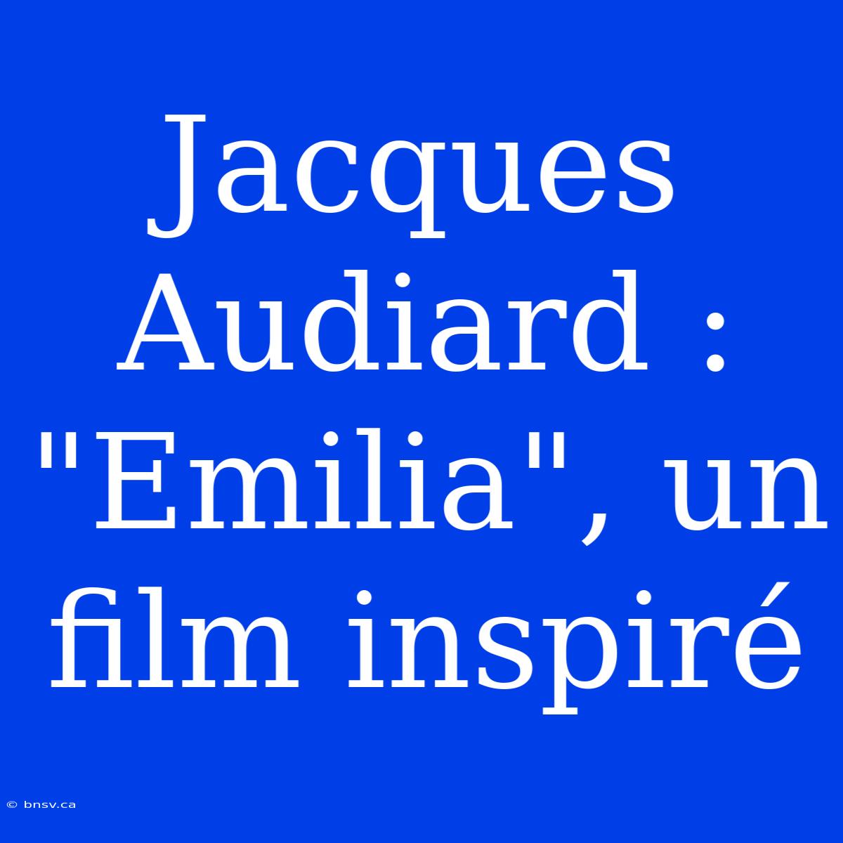 Jacques Audiard : 