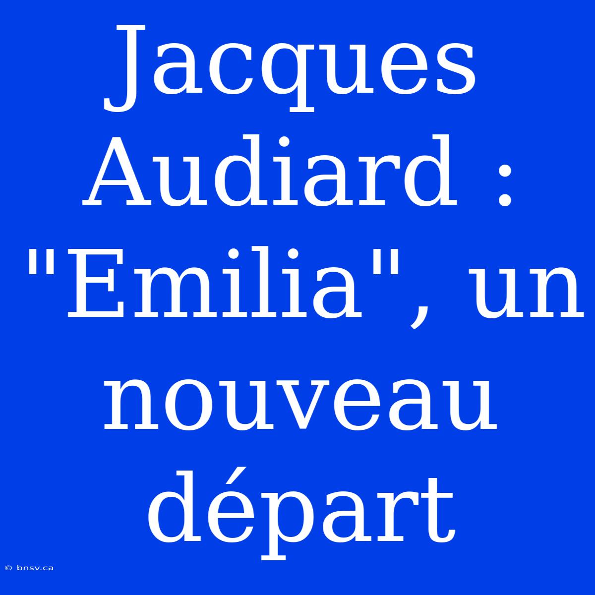 Jacques Audiard : 