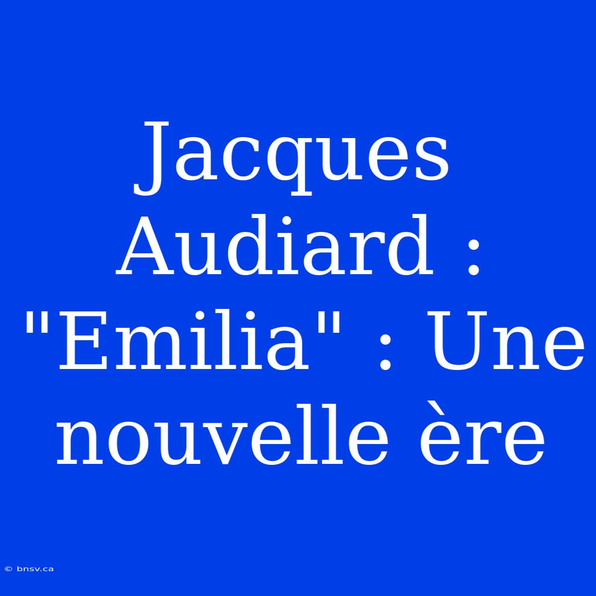 Jacques Audiard : 