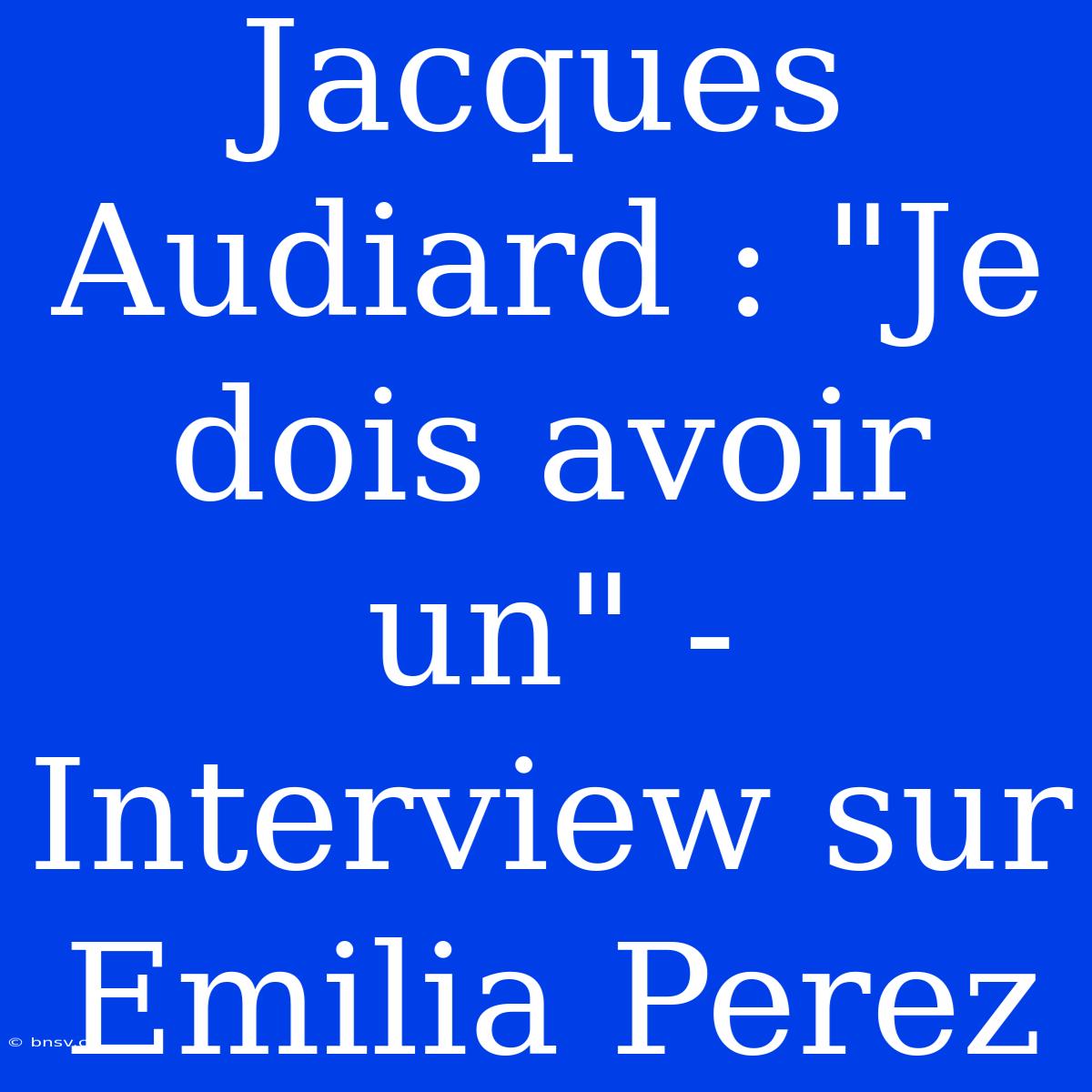 Jacques Audiard : 