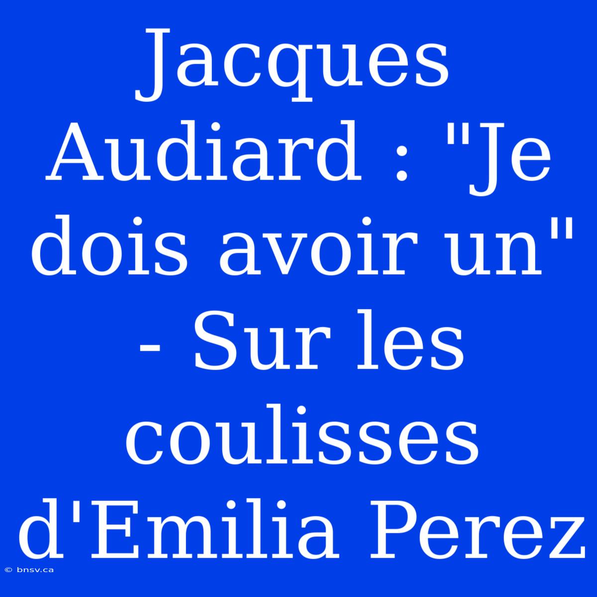 Jacques Audiard : 