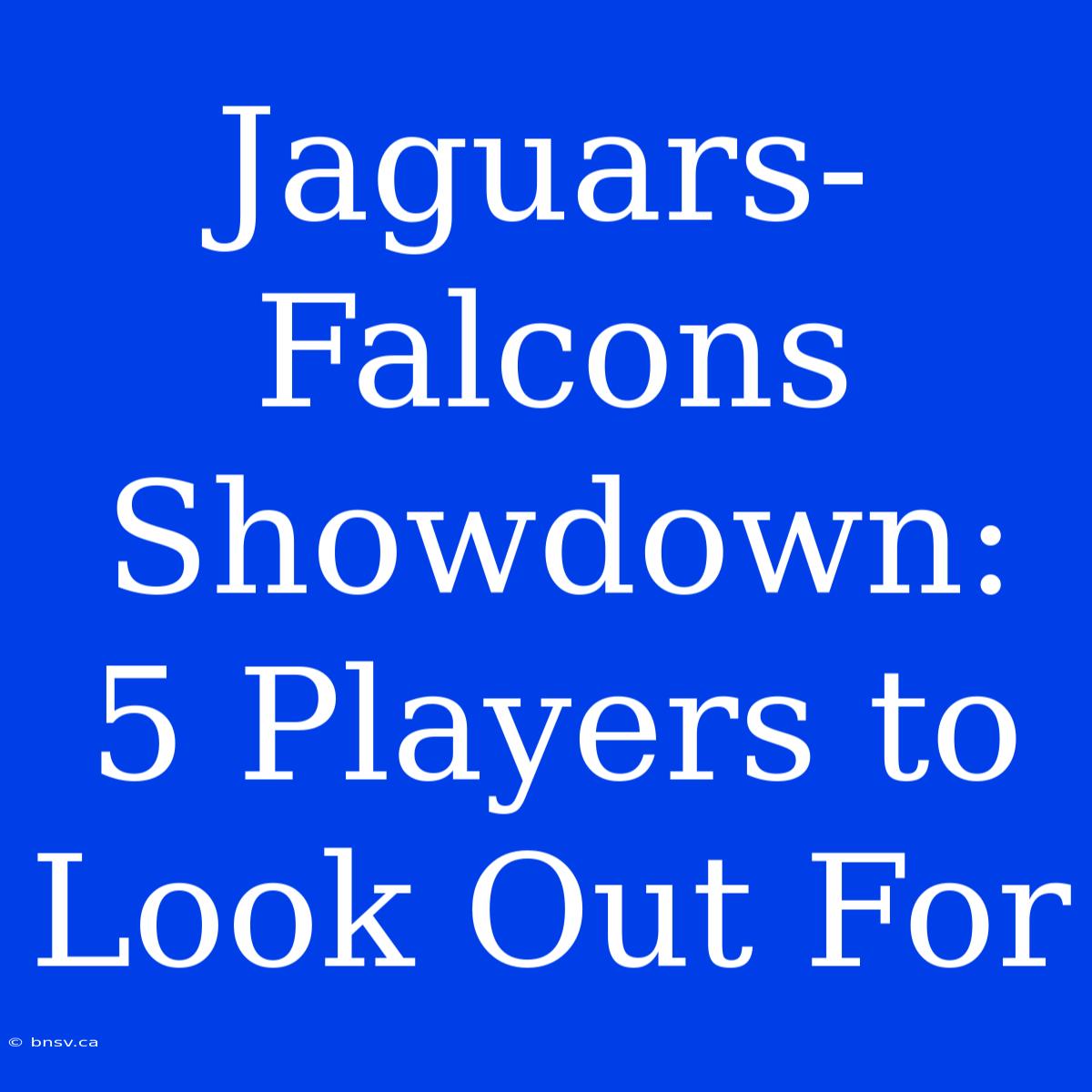 Jaguars-Falcons Showdown: 5 Players To Look Out For