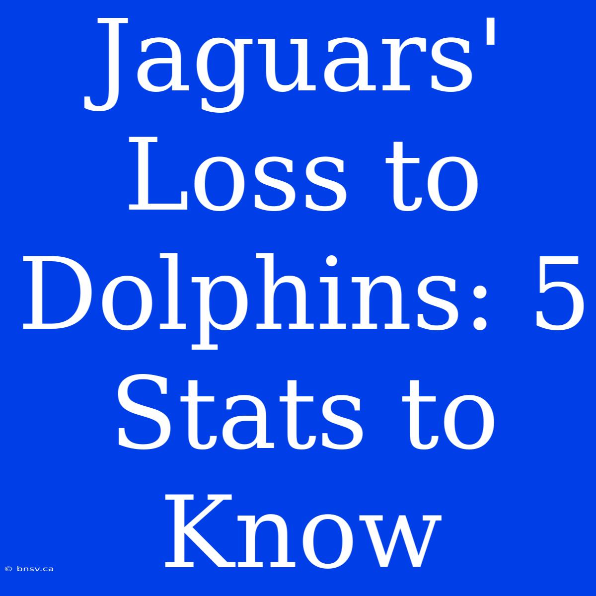 Jaguars' Loss To Dolphins: 5 Stats To Know