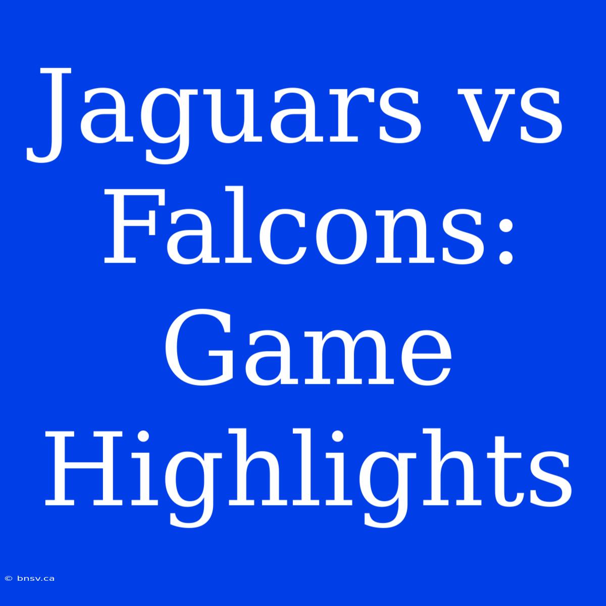 Jaguars Vs Falcons: Game Highlights