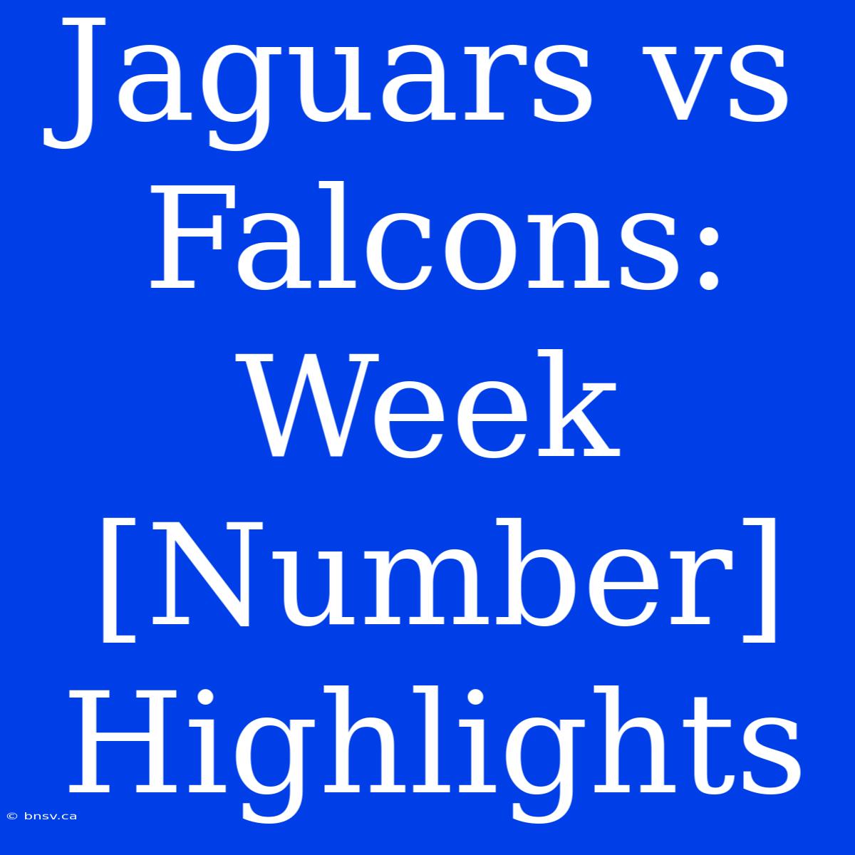 Jaguars Vs Falcons: Week [Number] Highlights