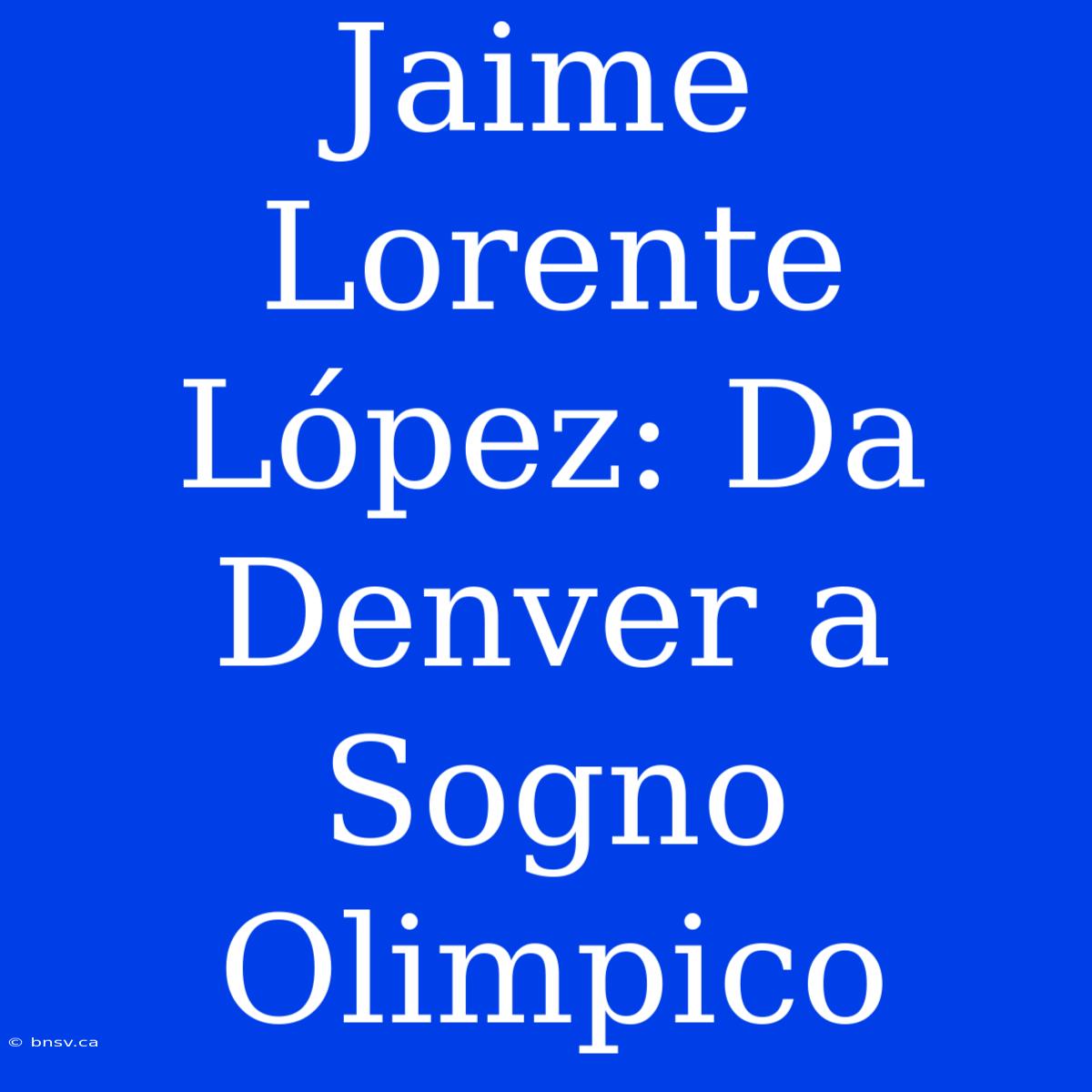 Jaime Lorente López: Da Denver A Sogno Olimpico