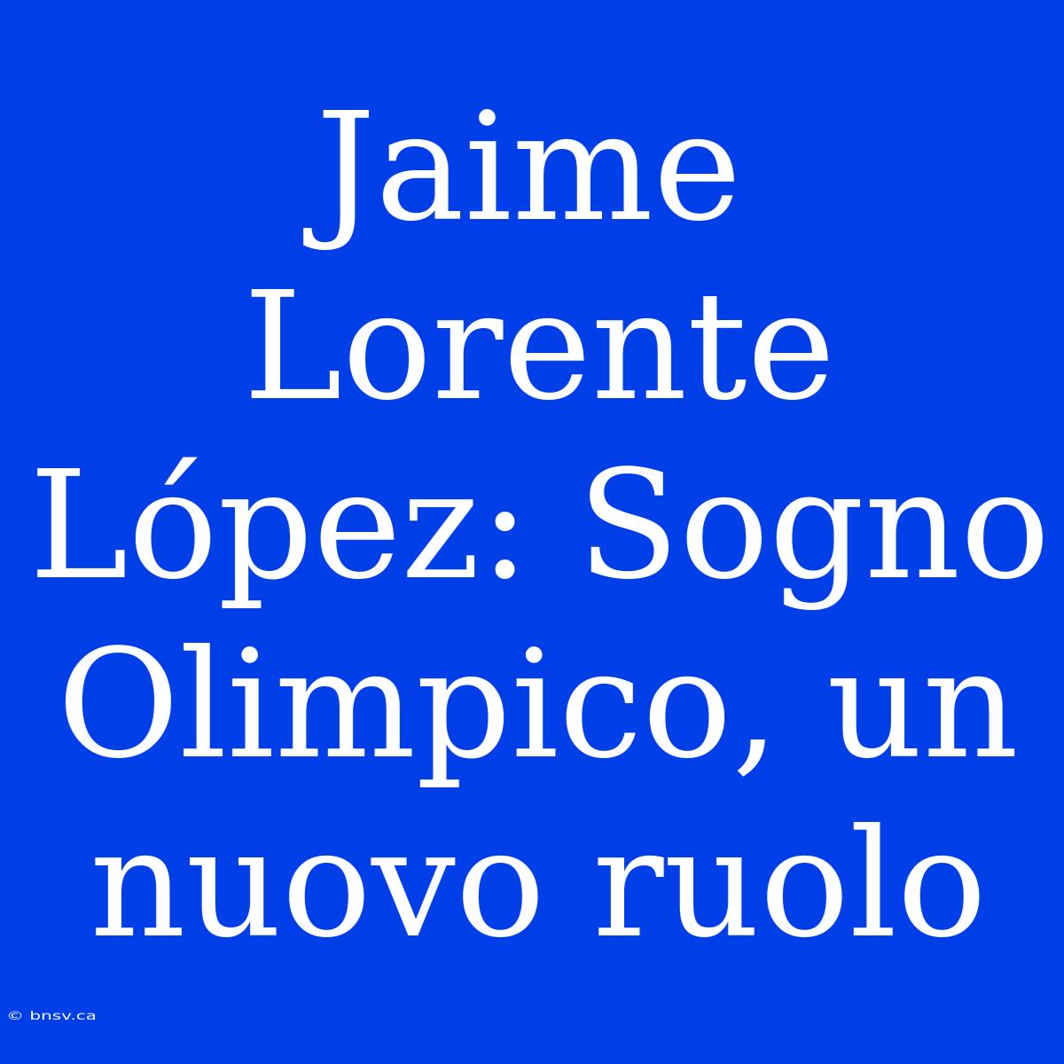 Jaime Lorente López: Sogno Olimpico, Un Nuovo Ruolo