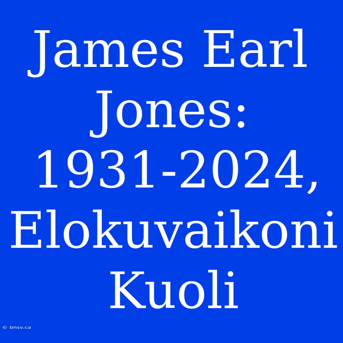 James Earl Jones: 1931-2024, Elokuvaikoni Kuoli