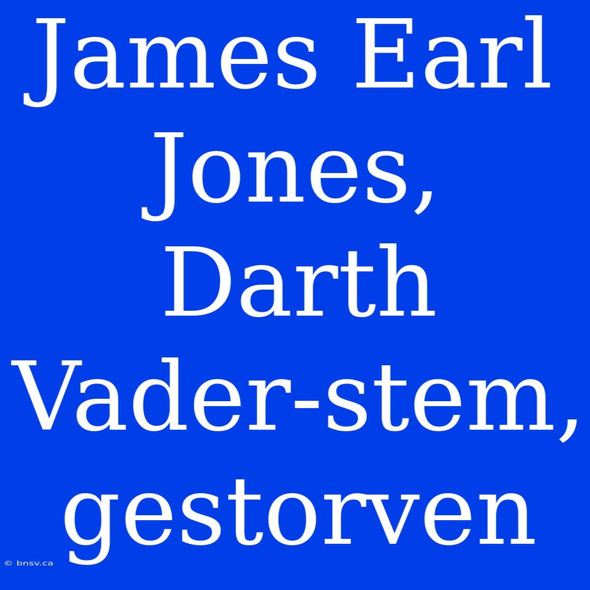 James Earl Jones, Darth Vader-stem, Gestorven