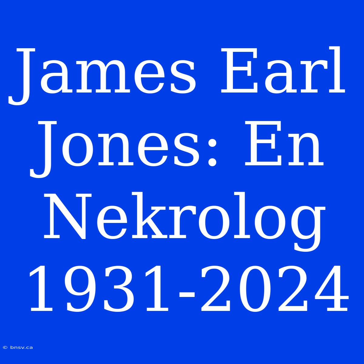 James Earl Jones: En Nekrolog 1931-2024