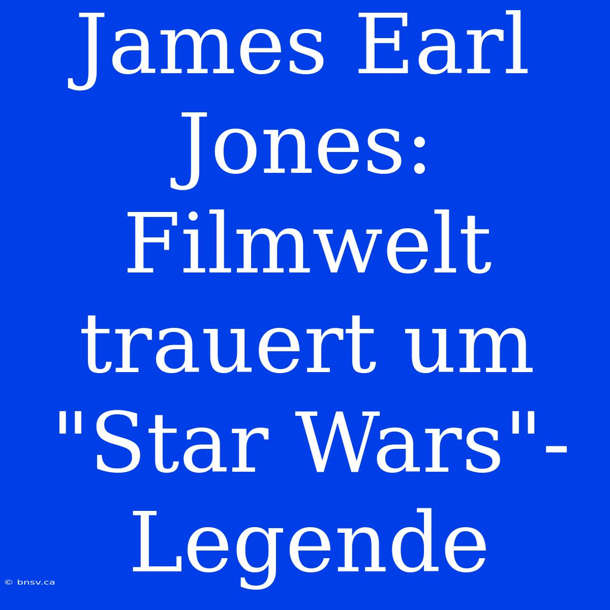 James Earl Jones: Filmwelt Trauert Um 