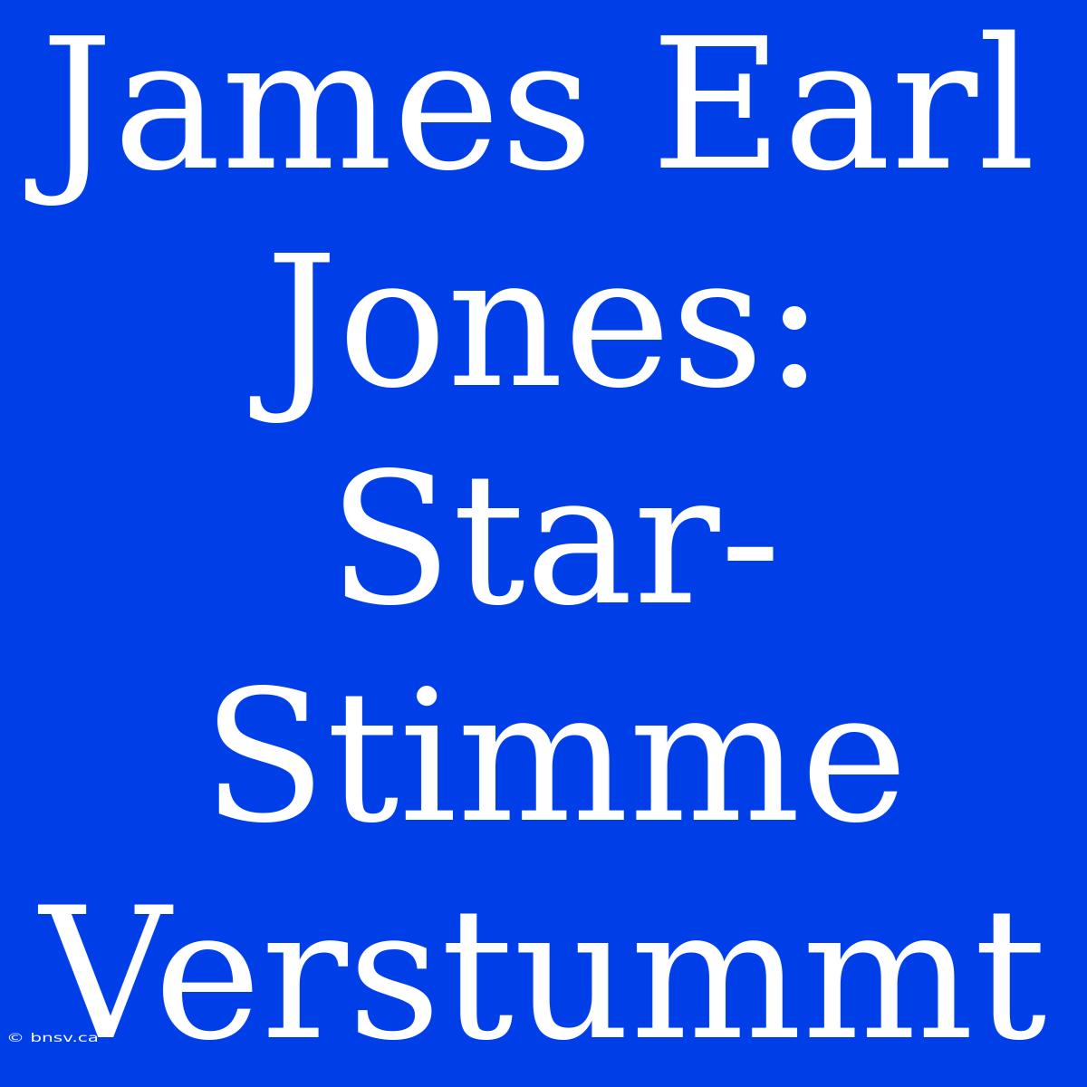 James Earl Jones: Star-Stimme Verstummt